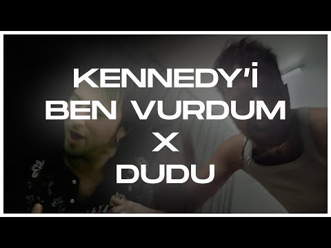 KENNEDY'İ BEN VURDUM X DUDU | WEGH & TARKAN (hikmedit)