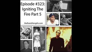 Five(ish) Fangirls Episode #323:  Igniting The Fire Part 5