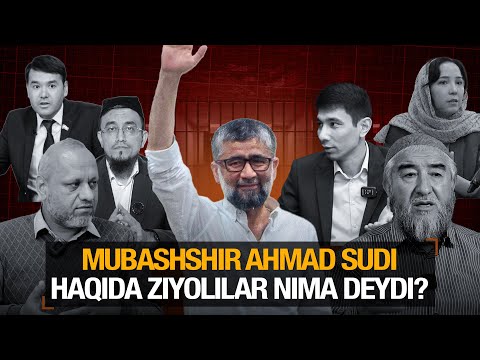 Mubashshir Ahmad sudi haqida ziyolilar nima deydi?
