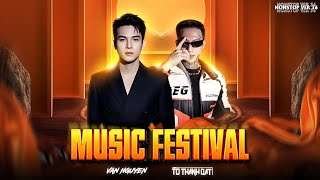 Nonstop - Music Festival (Vol 36) - VanNguyen & Tô Thành Đạt Mix