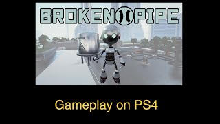 Broken Pipe - Gameplay on PS4