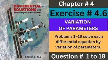 EX # 4.6 || Q # 1 to 18 || VARIATION OF PARAMETERS || Solution || ODE