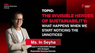 Full The Invisible Heroes Of Sustainability | Seyha In | TEDxCamEd Business School News