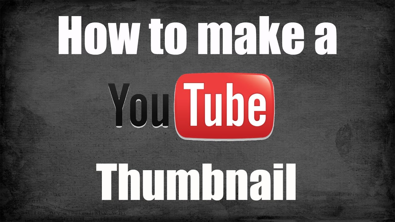 how to make a thumbnail for youtube videos