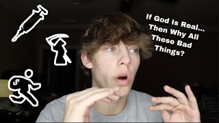 "Why Do Bad Things Happen If God Exists?"