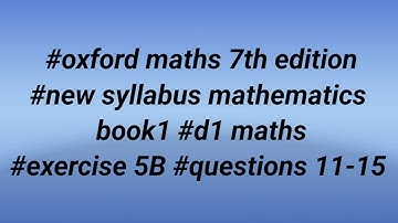 #oxford maths 7th edition #new syllabus mathematics book1 #d1 maths #exercise 5B #questions 11-15