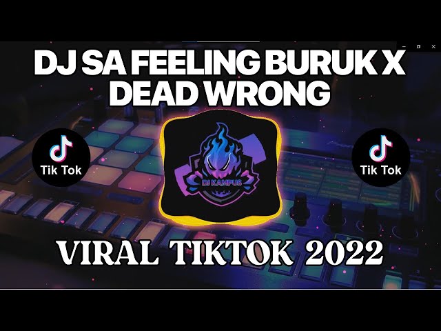 DJ SA FEELING BURUK X DEAD WRONG || DJ REMIX VIRAL TIKTOK 2022 | YANG LAGI DICARI ORANG!!! class=