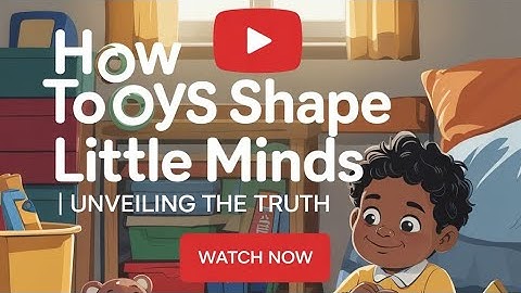 How Toys Shape Little Minds | Unveiling the Truth