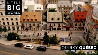 Quirky Québec  | Little Big World | Time lapse & tilt shift