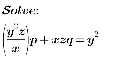 Solve: (y²z/x)p+xzq= y² | Linear Partial Differential Equation of First Order | Lagrange
