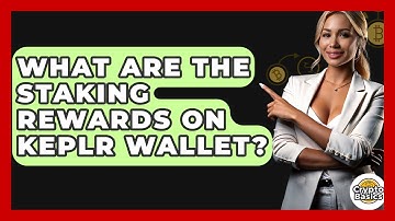 What Are The Staking Rewards On Keplr Wallet? - CryptoBasics360.com
