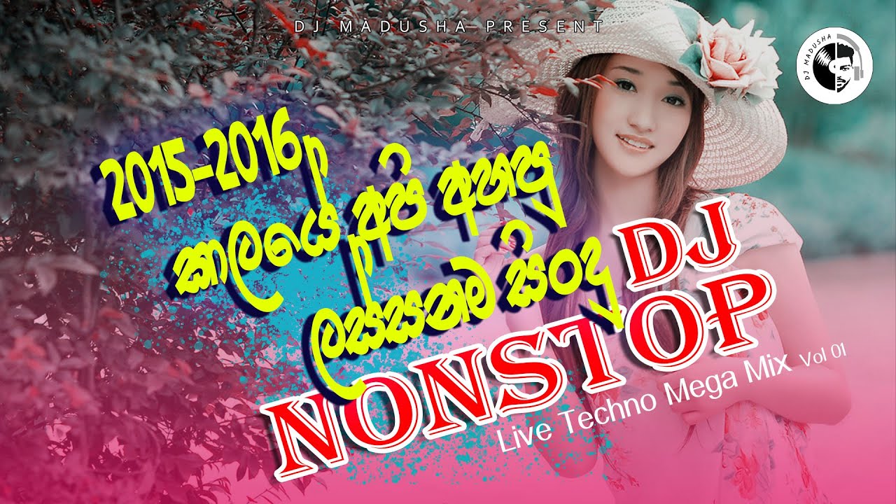 Sinhala Live Techno Remix Vol 01 | 2015/16 කාලයේ සුපිරිම ටික | Dj Nonstop | Old Hits | DJ Madusha