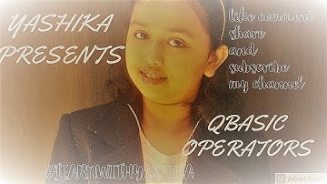 Lesson-:Operators in Qbasic for begginers(class 6 and 7) by Yashika