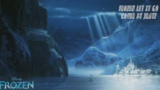 Frozen-Let It Go(Full cover by Jrayz)| @DisneyUK @idinamenzel