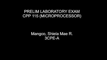 PRELIM LABORATORY EXAM (CPP115-MICROPROCESSORS)