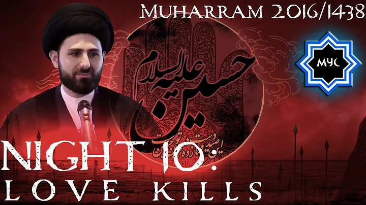 "Love Kills" - Sayed Mohammed Baqer Qazwini - Night 10 | Muharram 2016