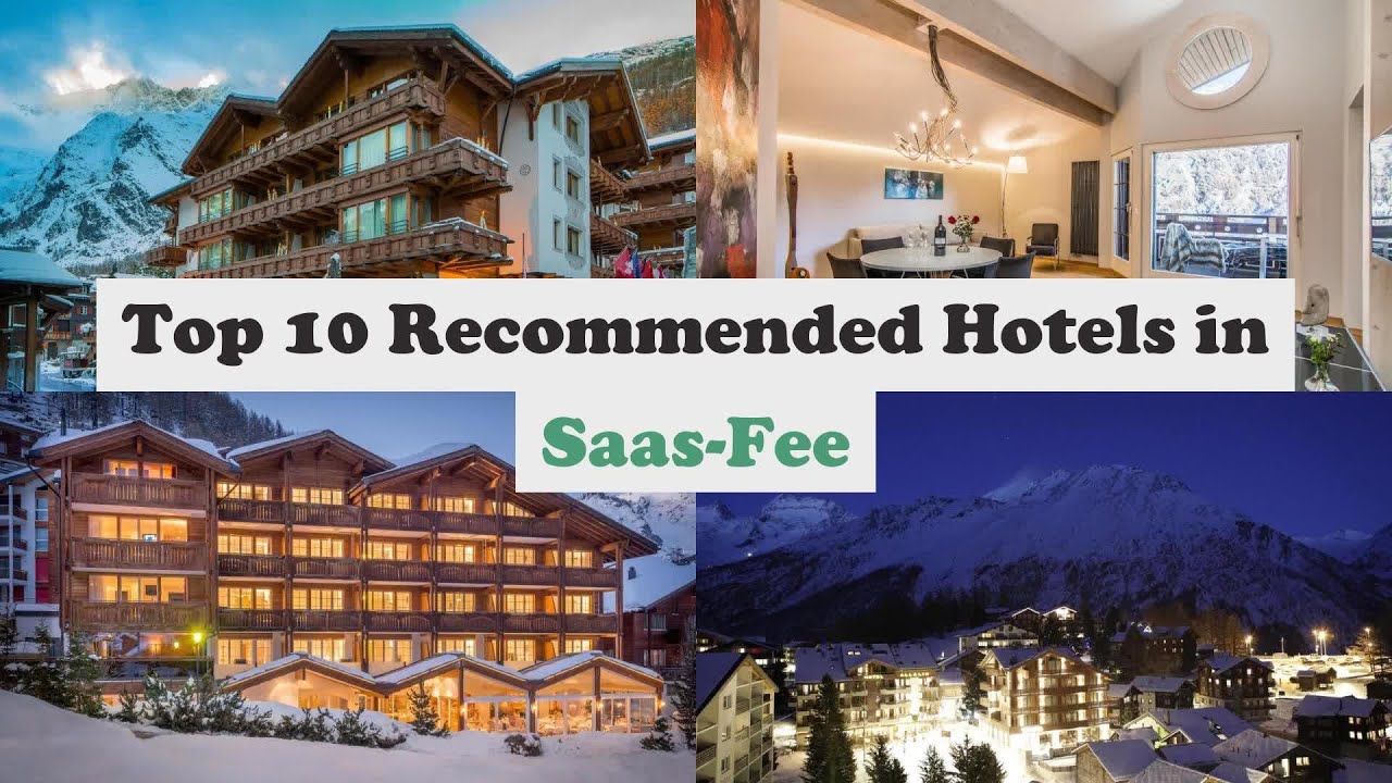 Top 10 Recommended Hotels In Saas-Fee | Best Hotels In Saas-Fee