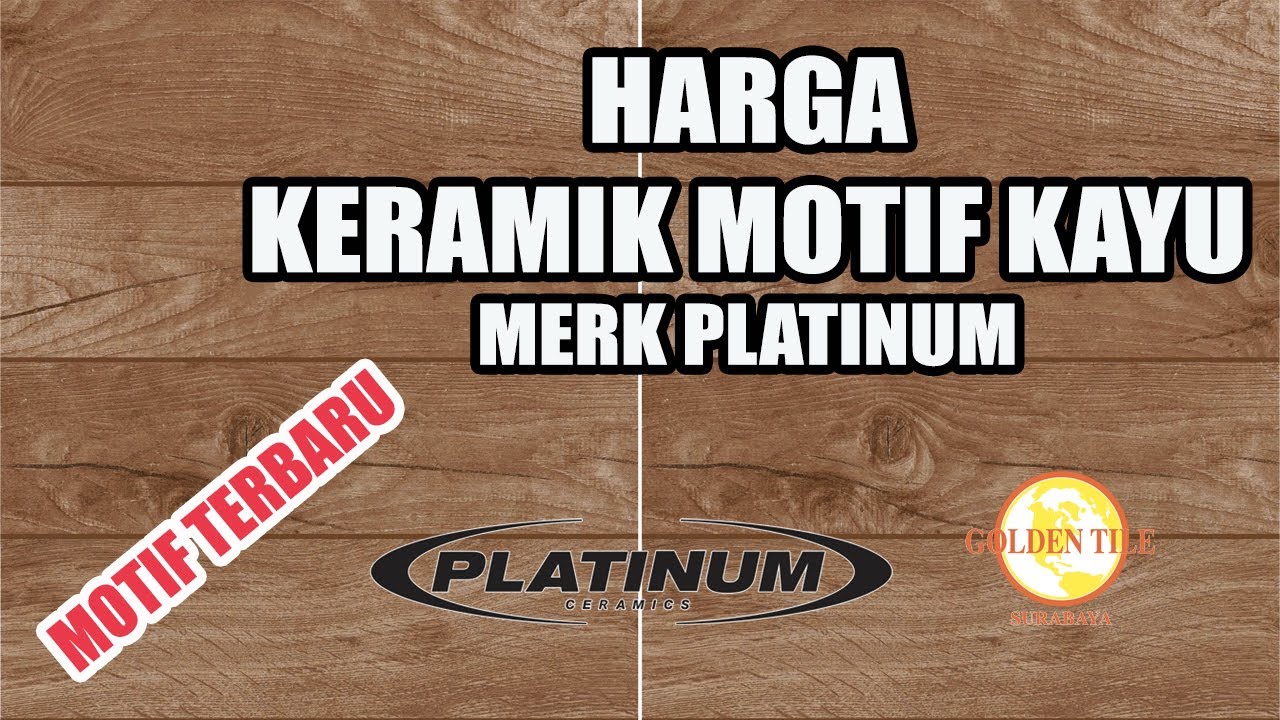 Keramik Motif  Kayu Terbaru  dari Platinum updated Juli 