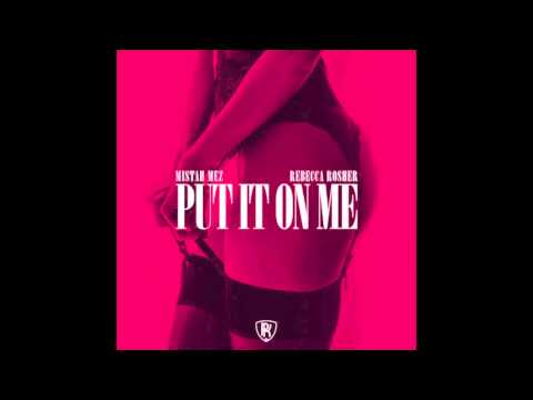 Put It On Me ft. Rebecca Rosher