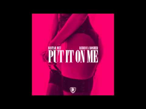 Mistah Mez - Put It On Me (Feat. Rebecca Rosher) 