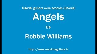 Video thumbnail of "Angels (Robbie Williams) - Tutoriel guitare avec accords et partition en description (Chords)"