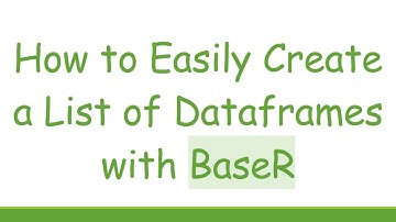 How to Easily Create a List of Dataframes with BaseR
