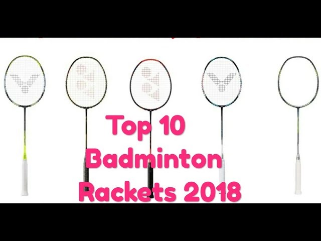 Top 10 Best Badminton Rackets 2018 - YouTube