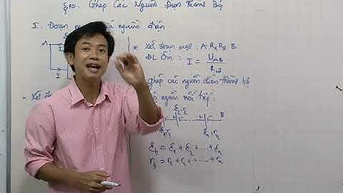 vật lý 11. Bài 10. Ghép Các Nguồn Điện Thành Bộ