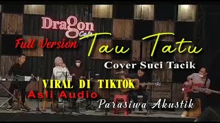 TAU TATU VIRAL SUCI TACIK FULL- COVER PARASIWA AKUSTIK