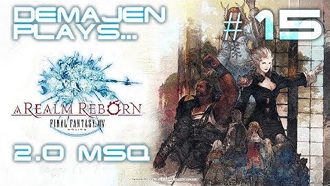 15 - FFXIV: ARR (2.0) MSQ
