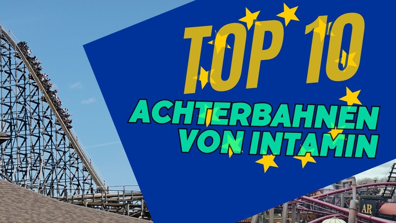 TOP 10 besten Achterbahnen von Intamin in Europa