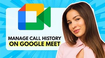 How to Manage Call History on Google Meet