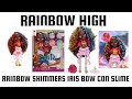 RAINBOW HIGH RAINBOW SHIMMERS IRIS BOW TIENE SLIME EN LAS PIERNAS #slime 