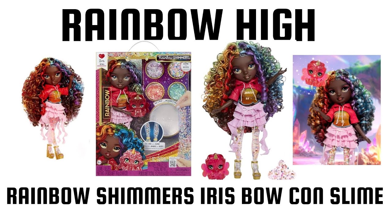 RAINBOW HIGH RAINBOW SHIMMERS IRIS BOW TIENE SLIME EN LAS PIERNAS 