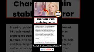 Charlotte train stabbing | Unprovoked attack 911 calls