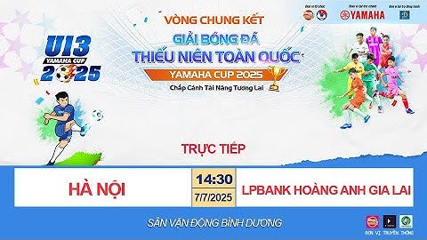 🛑 TRỰC TIẾP HÀ NỘI - LPBANK HOÀNG ANH GIA LAI / GIẢI BÓNG ĐÁ U13 TOÀN QUỐC YAMAHA CUP 2025 / VFF