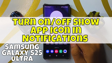 How to Turn On/Off Show App Icon In Notifications Samsung Galaxy S25 Ultra