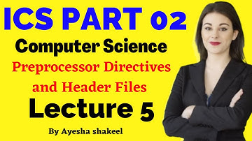 Preprocessor Directives and Header files ICS PART 02 lecture in Urdu| chapter 8