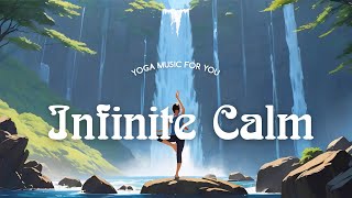 Infinite Calm. Yoga Music. Lofi Music. Heal Mind, Body and Soul. (1 hour)