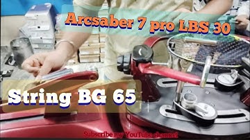 Haw to string badminton racket YONEX ARCSABER 7 PRO 4U G5 83G  LBS- 27 /STRING BG 65 DURABILITY