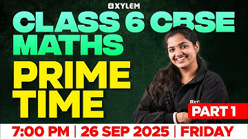 Class 6 CBSE Maths | Prime Time – Part 1 | Xylem Class 6 CBSE