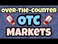 Overthecountermarkets otc markets what they are and how they work