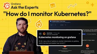 How to Monitor Kubernetes With Grafana OSS or Grafana Cloud | Ask the Experts | Grafana Labs