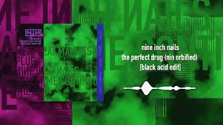 Nine Inch Nails - The Perfect Drug (Black Acid's NIN Orbified edit)