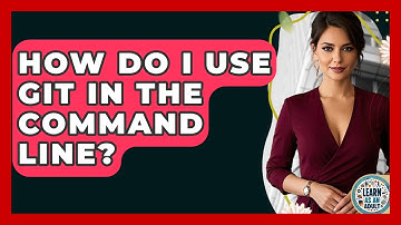 How Do I Use Git In The Command Line? - Learn As An Adult
