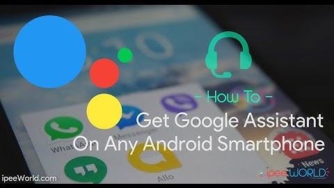 How To Get Google Assistant On Any Android Device Having Android Version 6.0 and 7.0✌️