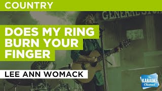 Video thumbnail of "Does My Ring Burn Your Finger : Lee Ann Womack | Karaoke with Lyrics"