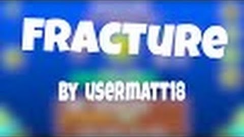 Fracture by Usermatt 18 - Hard Level \Theleon13/