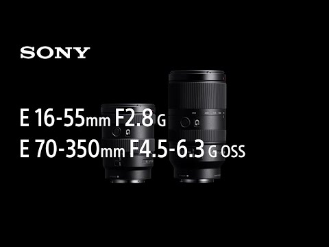 Unveil | E 16-55mm F2.8 G / E 70-350mm F4.5-6.3 G OSS | Sony | α | Lens