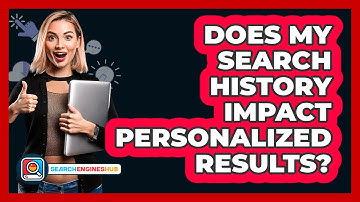 Does My Search History Impact Personalized Results?